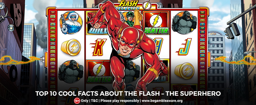 Top 10 Cool Facts about The Flash – The Superhero