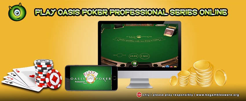 How to Play Oasis Poker Professional Series Online?