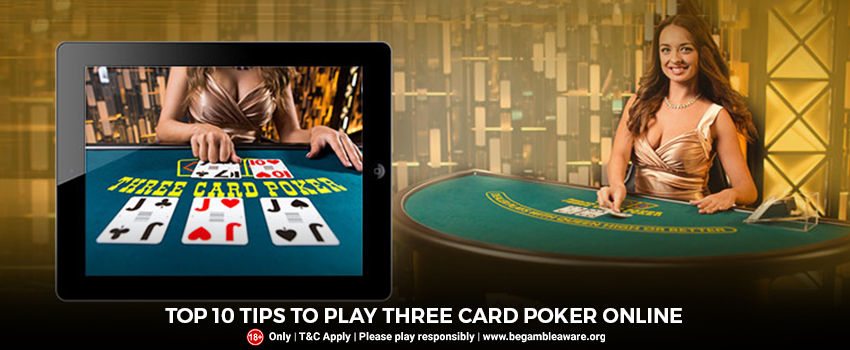 Top 10 Tips to Play Three Card Poker Online