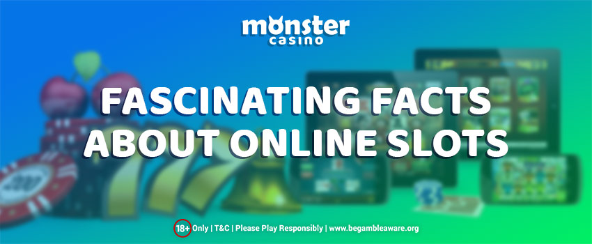 Fascinating Facts About Online Slots