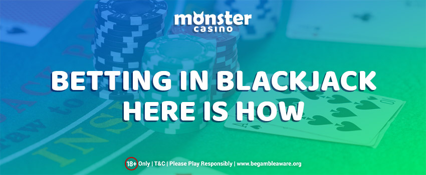 Betting in Blackjack: Here is How