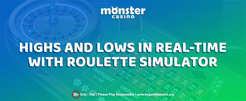 Experience the Highs and Lows in real-time with Roulette Simulator