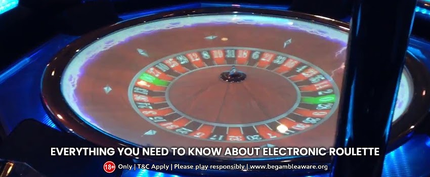Everything you need to know about Electronic Roulette
