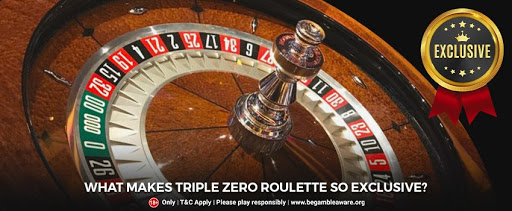 What Makes Triple Zero Roulette So Exclusive?