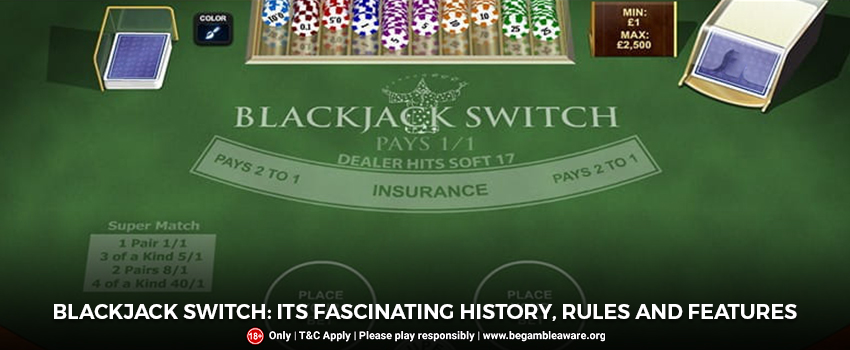 Blackjack Switch: Its Fascinating History, Rules And Features