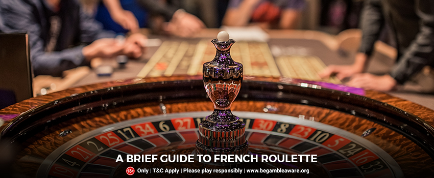 A Brief Guide To French Roulette