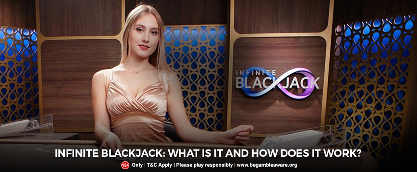 Infinite Blackjack: What Is It and How Does It Work?