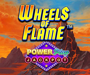 Wheels of Flame PowerPlay Jackpot