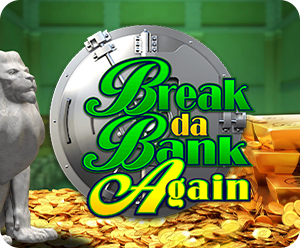 Break da Bank Again